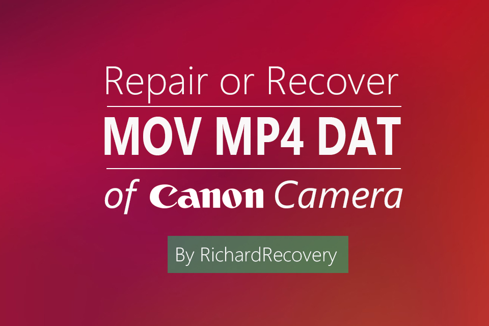 How to repair CANON DAT file to MOV or MP4 video file