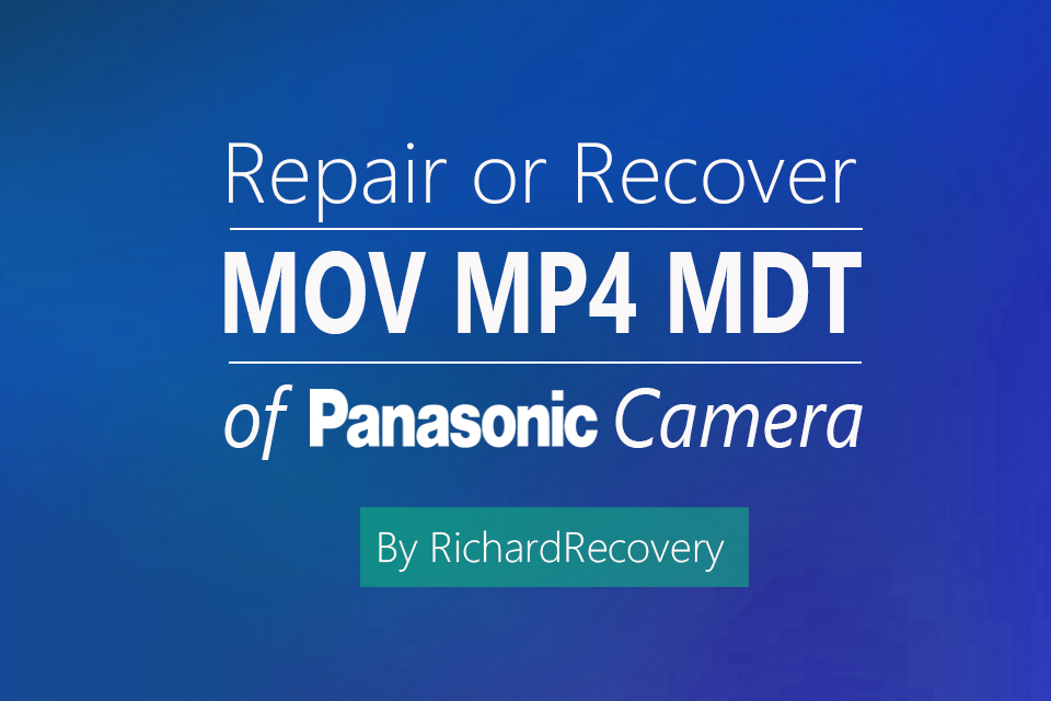 How to repair or convert Panasonic MDT file to MOV or MP4 video file