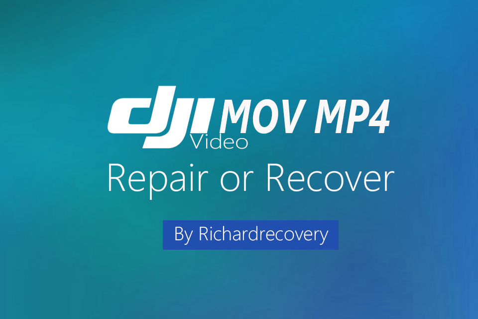 How to repair corrupted DJI MOV or MP4 video file